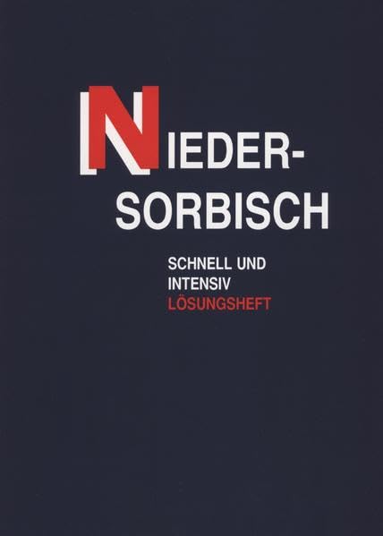 Niedersorbisch schnell und intensiv. Lehrbuch für Fortgeschrittene und sorabistisch Interessierte: Niedersorbisch schnell und intensiv. Lehrbuch für ... Lehrbuch für Fortgeschrittene...: Lösungsheft Contemporary literature Books