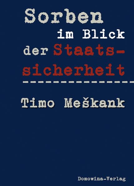 Sorben im Blick der Staatssicherheit: Die Akten des K5 und des MfS der DDR 1949-1989 German history