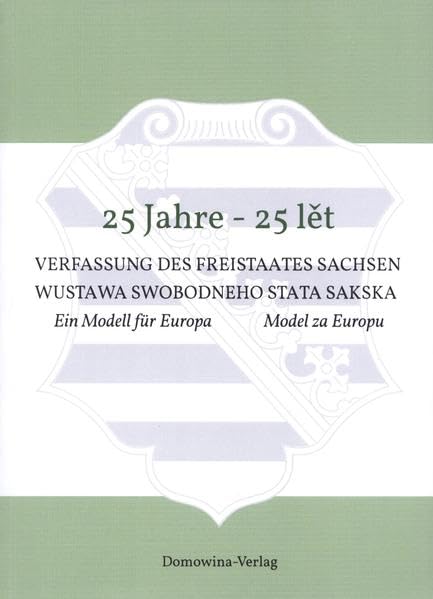 25 Jahre - 25 let Verfassung des Freistaates Sachsen Wustawa Swobodneho stata Sakskeje book