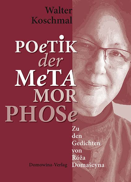 Poetik der Metamorphose: Zu den Gedichten Róža Domašcynas Poetry