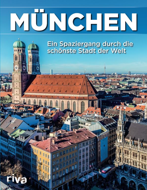 München: Ein Spaziergang durch die schönste Stadt der Welt. Bildband. Film, Art & Culture