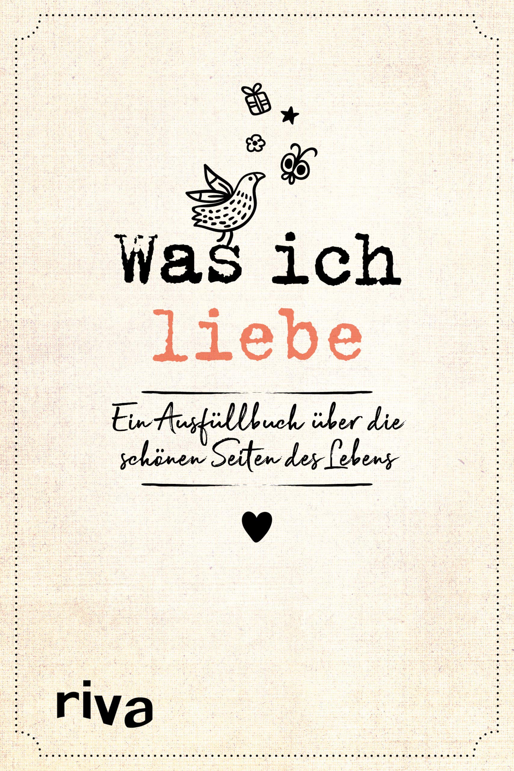 Was ich liebe: Ein Ausfüllbuch über die schönen Seiten des Lebens Lifestyle
