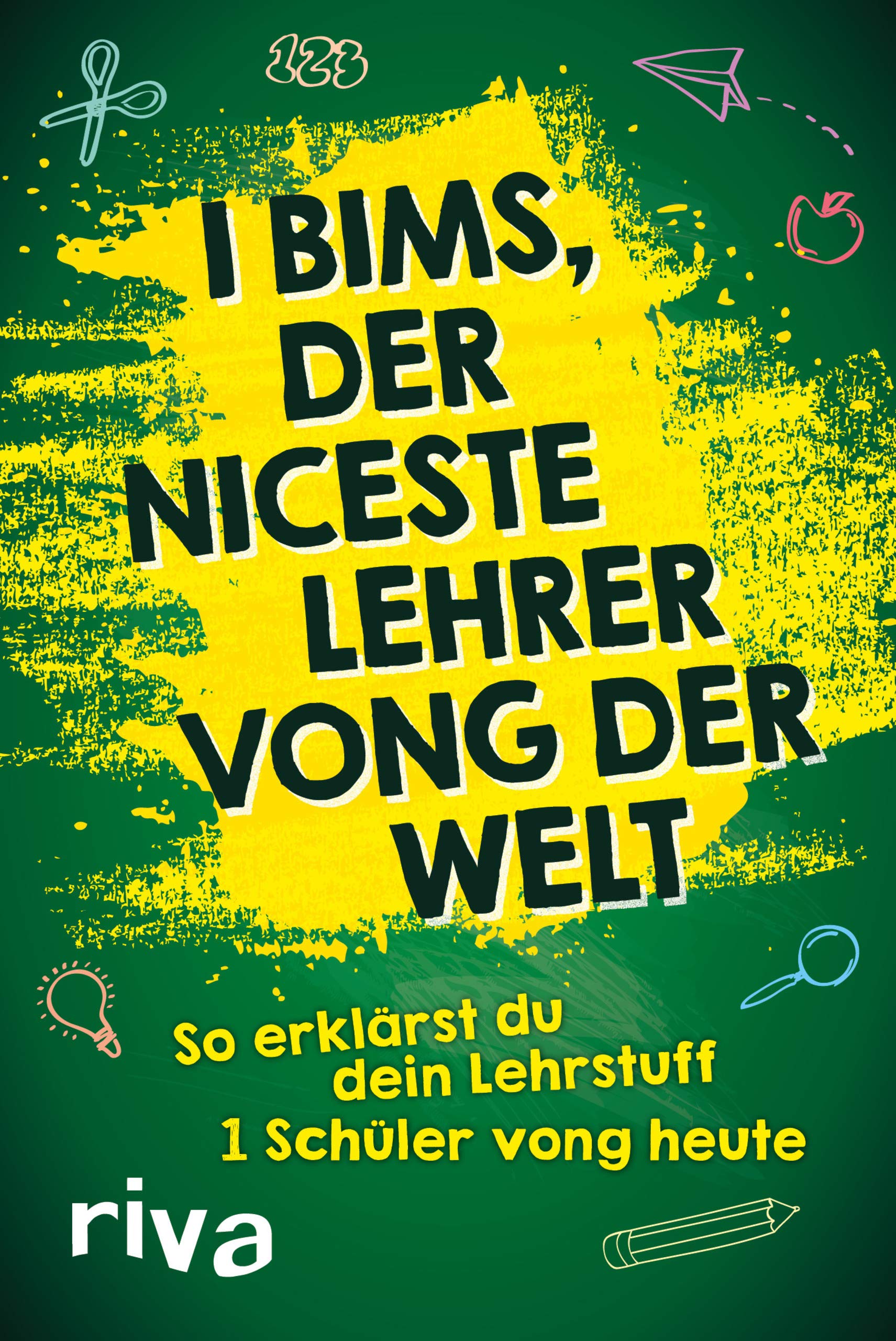I bims, der niceste Lehrer vong der Welt Humour & Satire
