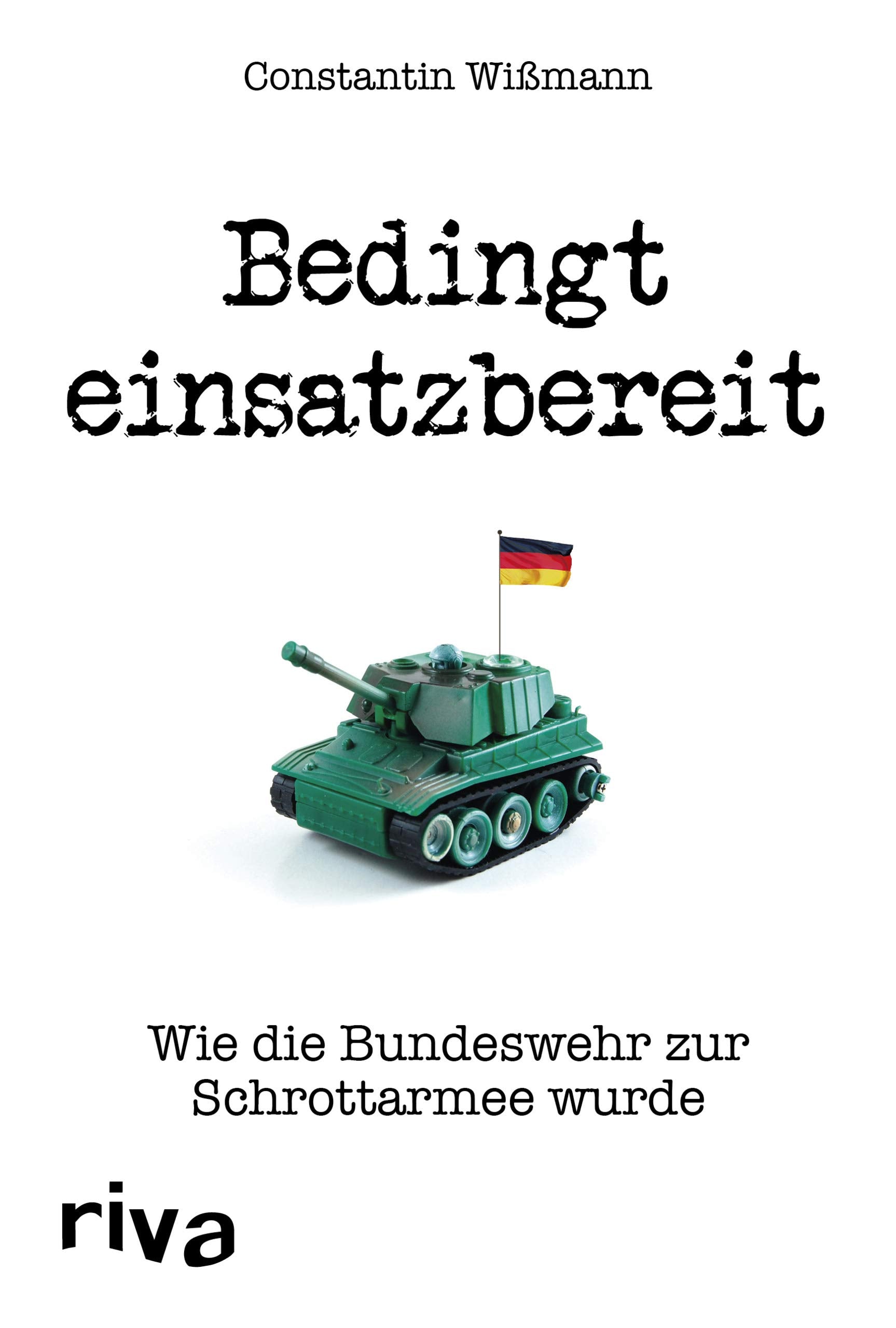 Bedingt einsatzbereit: Wie die Bundeswehr zur Schrottarmee wurde Social Sciences