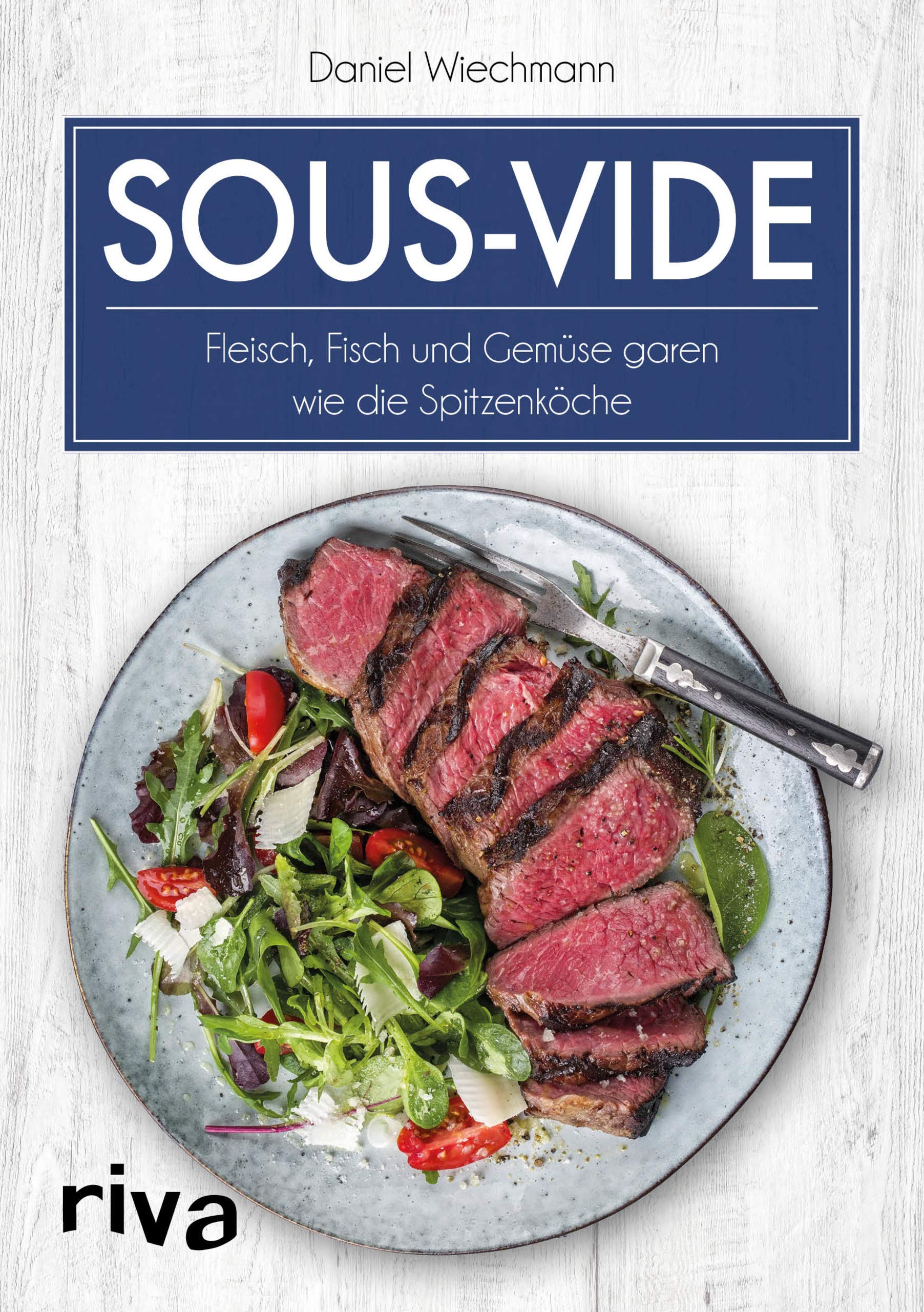 Sous-vide: Fleisch, Fisch und Gemüse garen wie die Spitzenköche Leisure, Home & Garden