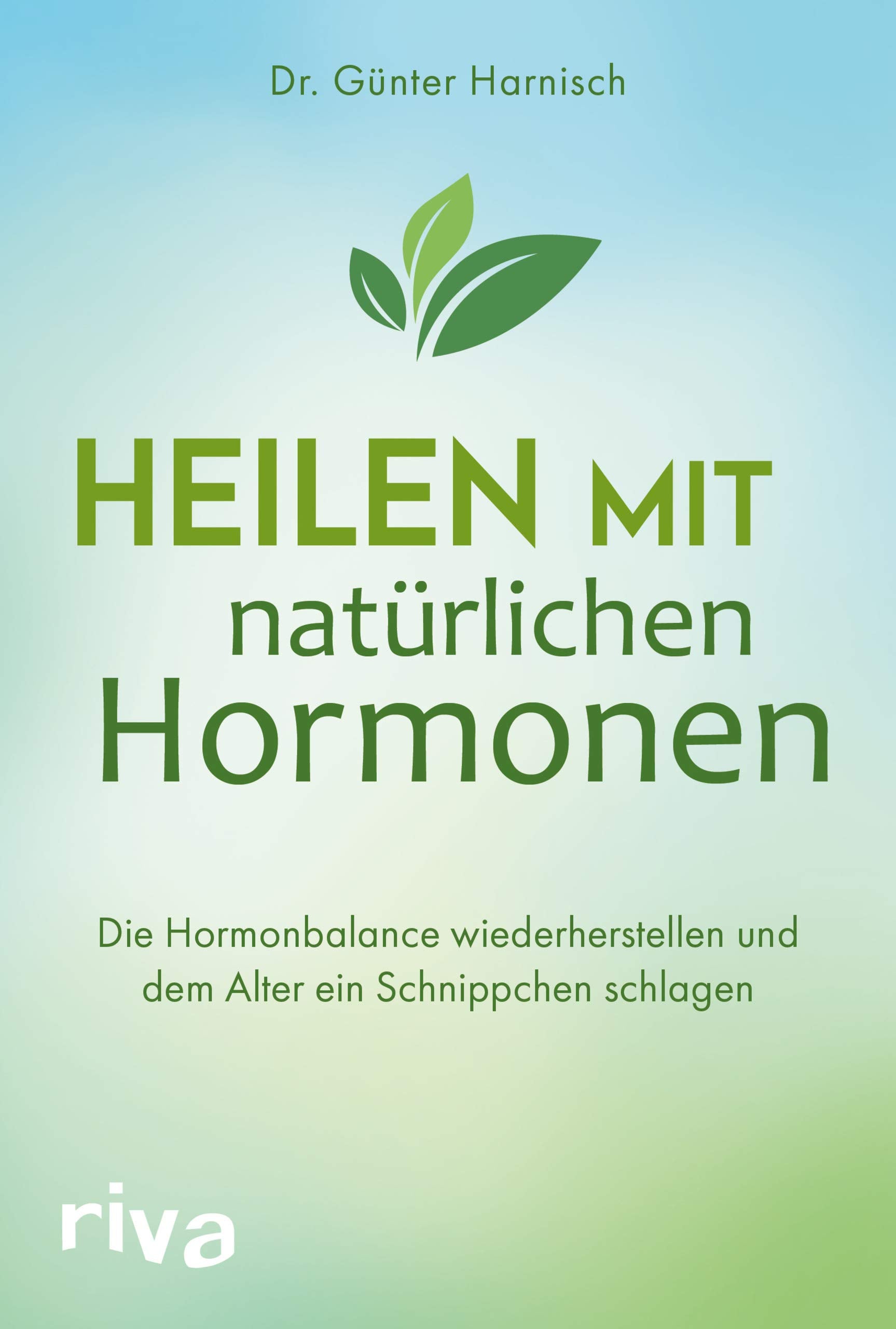 Heilen mit natürlichen Hormonen: Die Hormonbalance wiederherstellen und dem Alter ein Schnippchen schlagen Health, Nutrition & Fitness