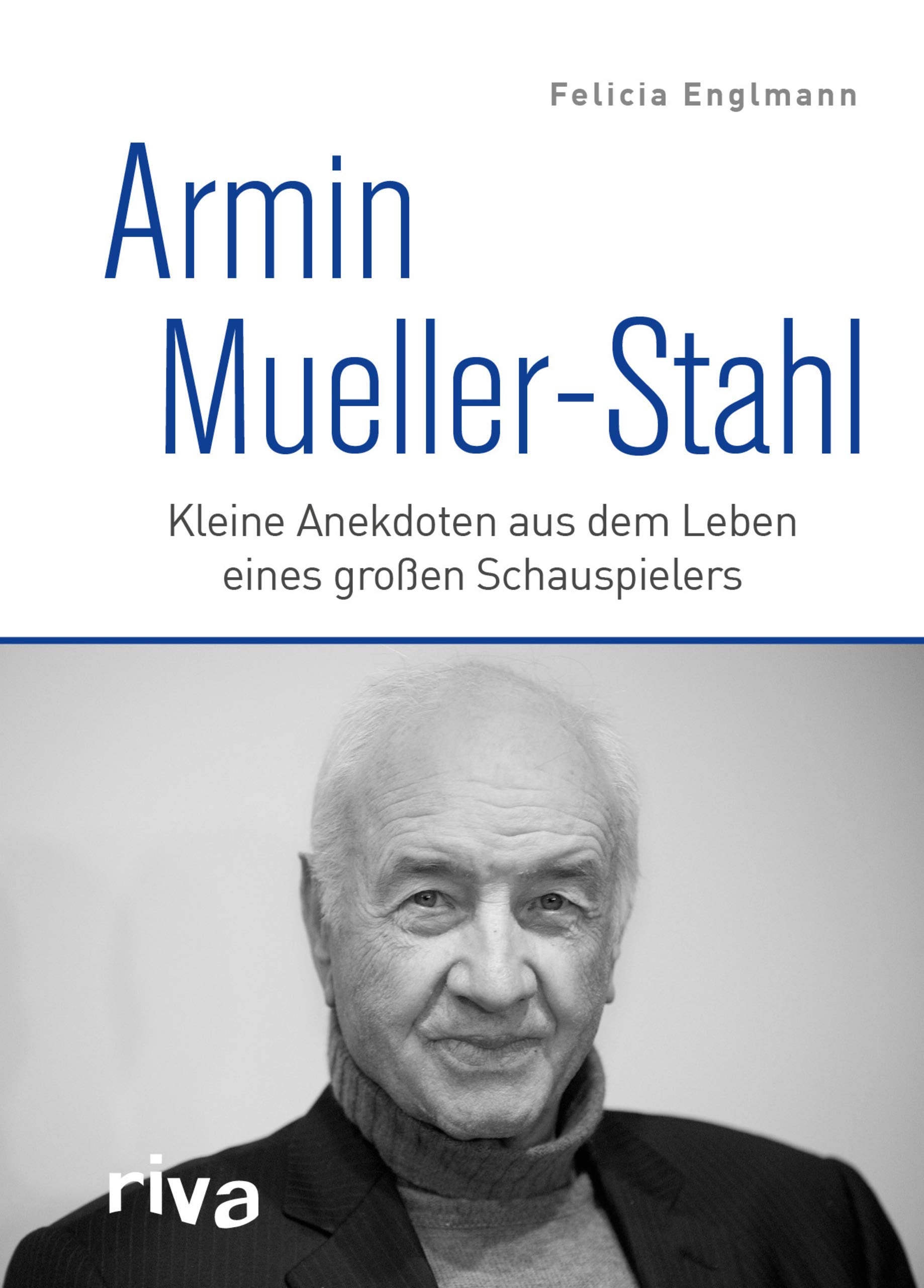 Armin Mueller-Stahl: Kleine Anekdoten aus dem Leben eines großen Schauspielers Art & Literature