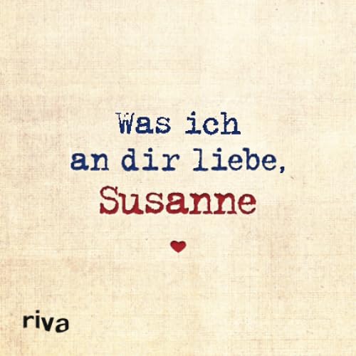 Was ich an dir liebe, Susanne: Zum Ausfüllen und Verschenken Books