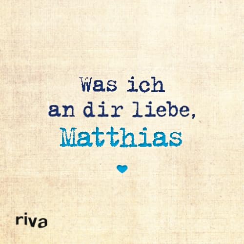 Was ich an dir liebe, Matthias: Zum Ausfüllen und Verschenken Books