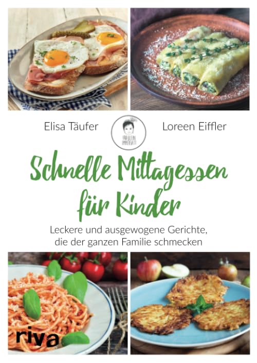 Schnelle Mittagessen für Kinder: Leckere und ausgewogene Gerichte, die der ganzen Familie schmecken Cooking & Enjoying