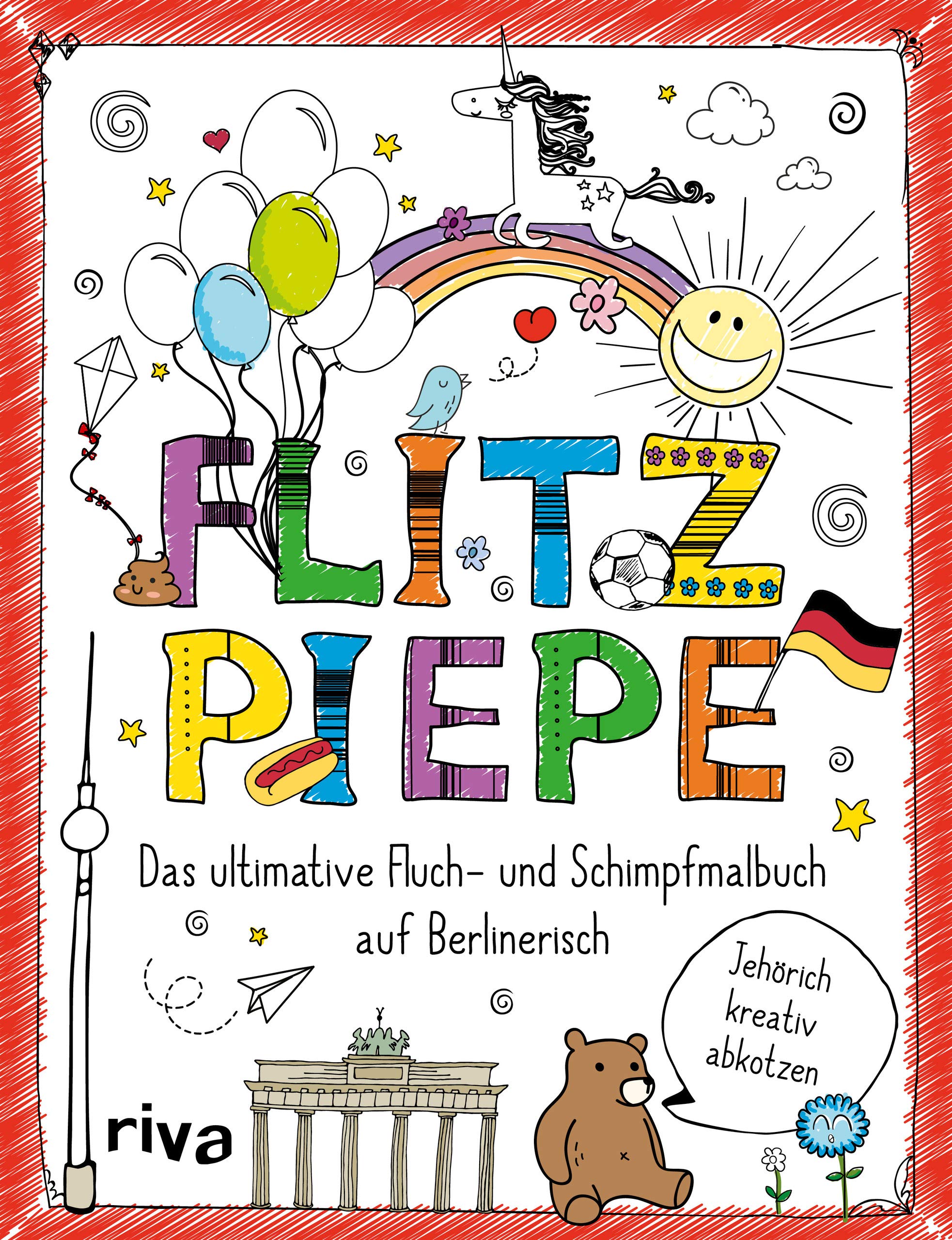 FUCK – Flitzpiepe: Das ultimative Fluch- und Schimpfmalbuch auf Berlinerisch. Zum Abreagieren, Entspannen und gegen Langeweile. Das perfekte Geschenk für Weihnachten und Geburtstage Humour & Satire