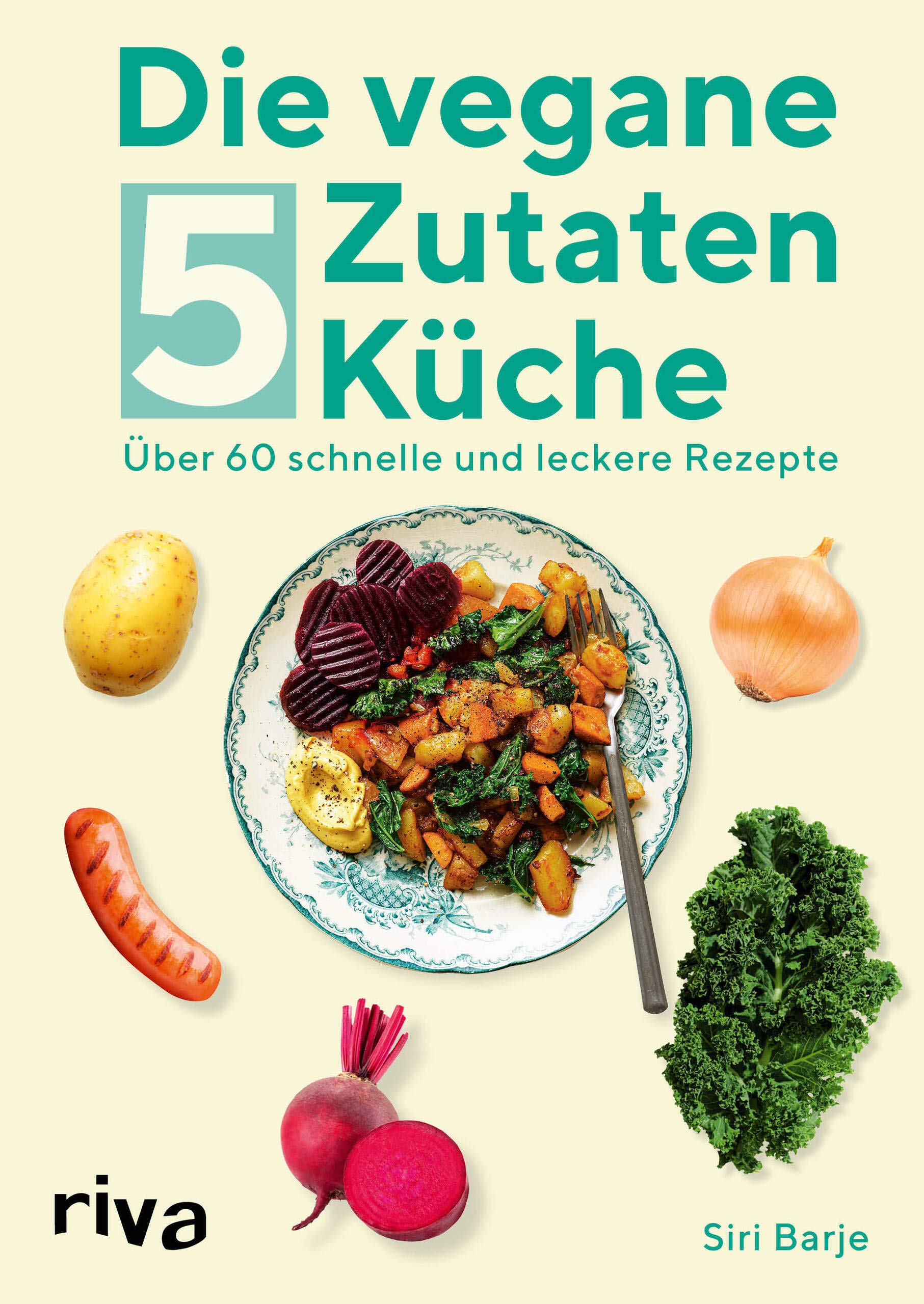 Die vegane 5-Zutaten-Küche: Über 60 schnelle und leckere Rezepte Leisure, Home & Garden