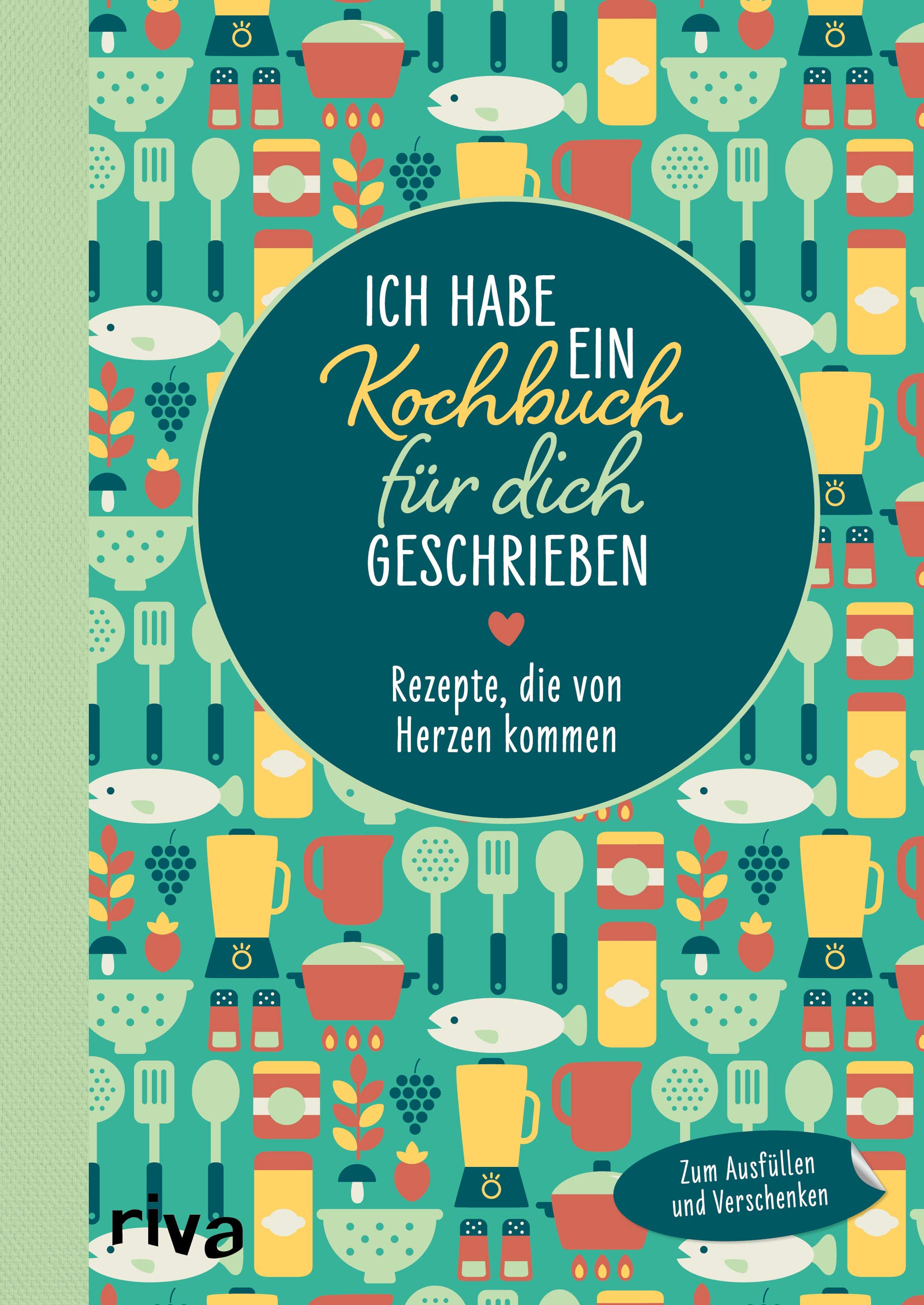 Ich habe ein Kochbuch für dich geschrieben: Rezepte, die von Herzen kommen. Zum Ausfüllen und Verschenken Lifestyle