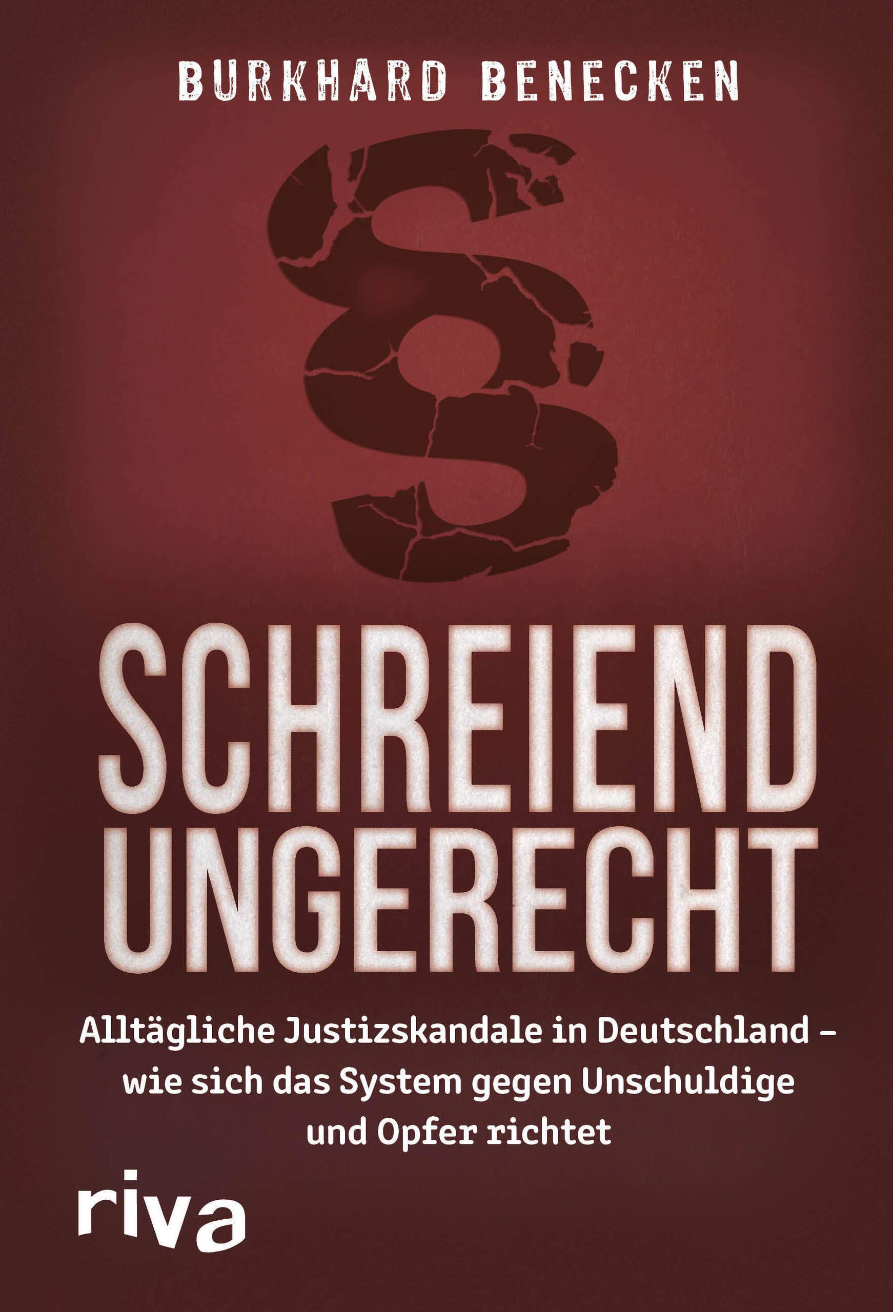 Schreiend ungerecht: Alltägliche Justizskandale in Deutschland – wie sich das System gegen Unschuldige und Opfer richtet Law