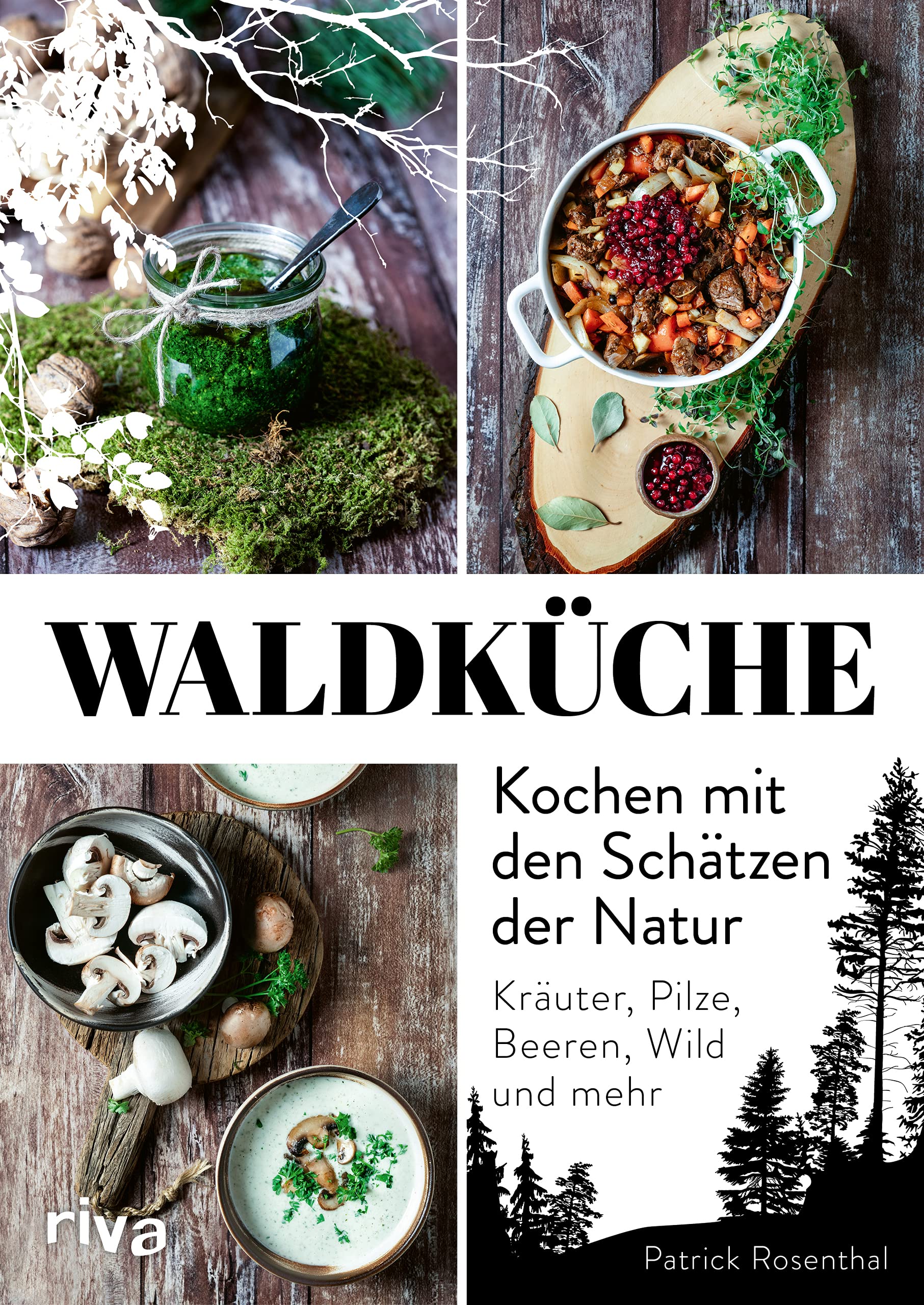 Waldküche: Kochen mit den Schätzen der Natur Leisure, Home & Garden