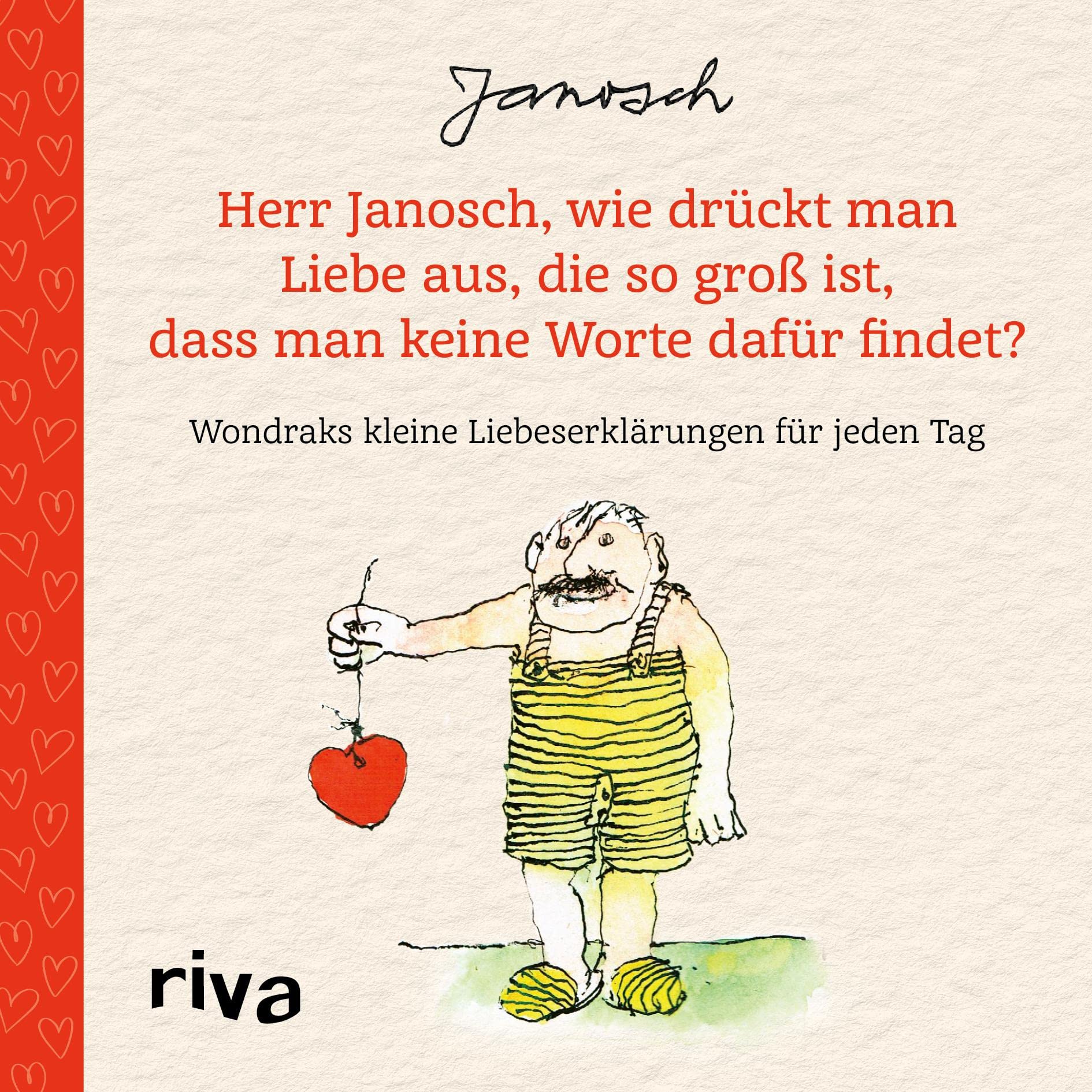 Herr Janosch, wie drückt man Liebe aus, die so groß ist, dass man keine Worte dafür findet? Lifestyle
