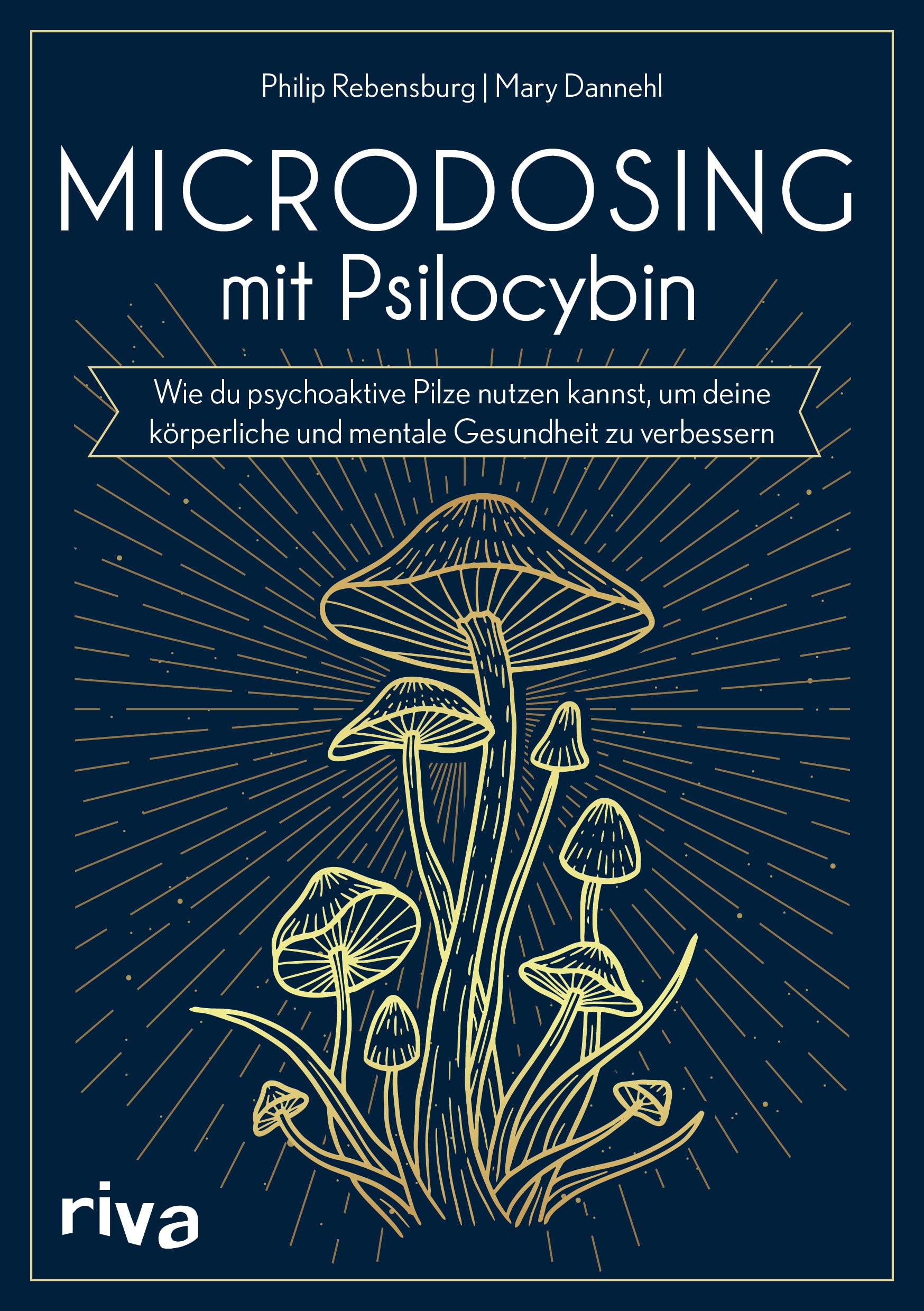 Microdosing mit Psilocybin: Wie du psychoaktive Pilze nutzen kannst, um deine körperliche und mentale Gesundheit zu verbessern Natural Sciences