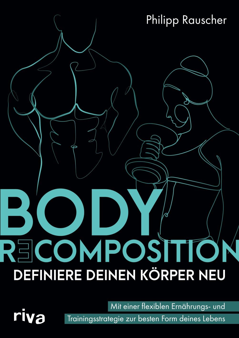 Body Recomposition - definiere deinen Körper neu Health, Nutrition & Fitness