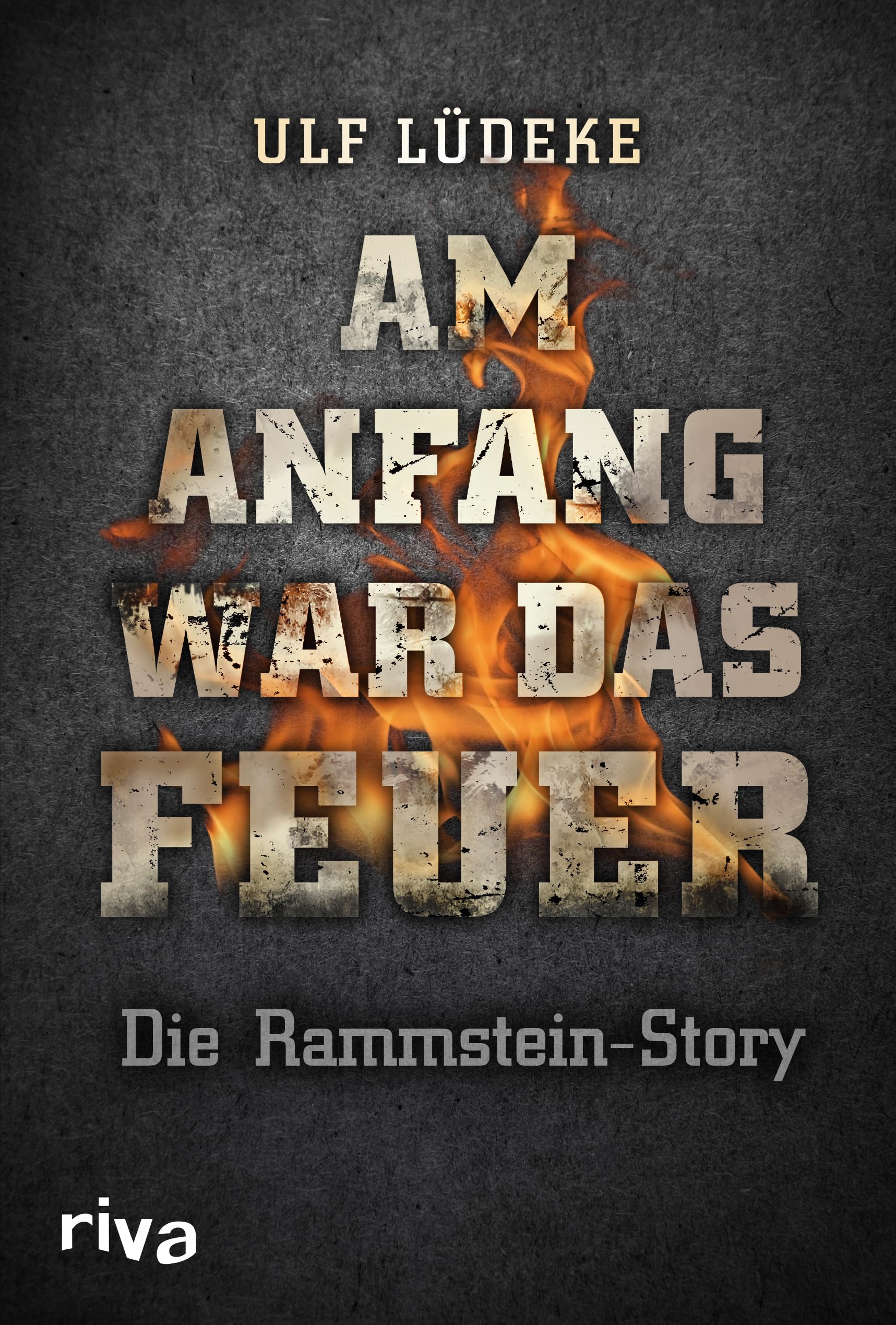 Am Anfang war das Feuer: Die Rammstein-Story book
