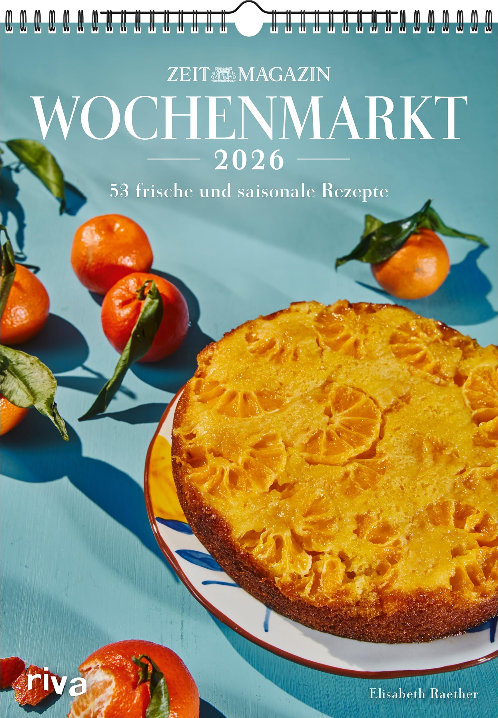 Wochenmarkt – Wochenkalender 2026: 53 frische und saisonale Rezepte | Aus dem ZEITmagazin | Kochbuch für alle Jahreszeiten: Frühling, Sommer, Herbst, Winter. Mit Gemüse und Obst Leisure, Home & Garden