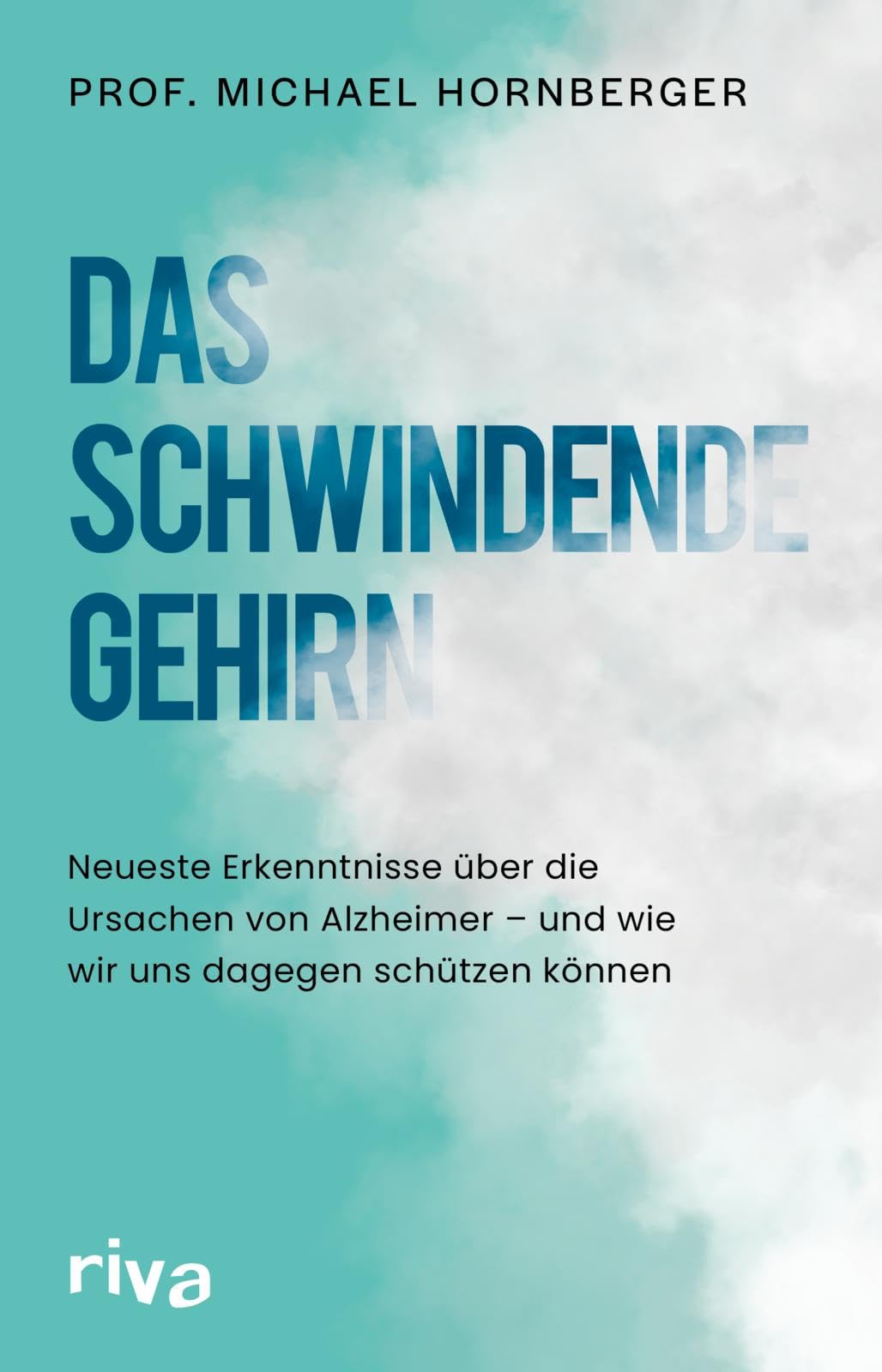 Das schwindende Gehirn: Neueste Erkenntnisse über die Ursachen von Alzheimer – und wie wir uns dagegen schützen können | Von einem weltweit führenden Experten der Demenz-Forschung Health, Nutrition & Fitness