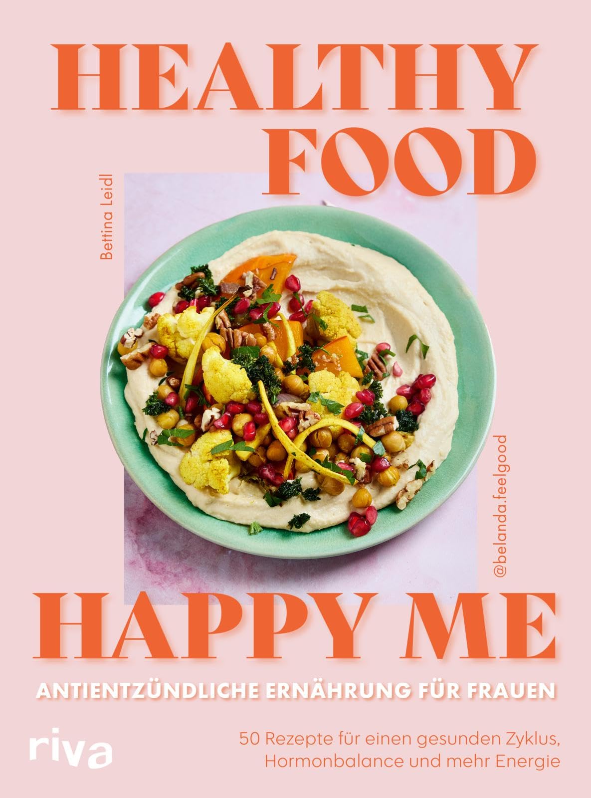 Healthy Food, Happy Me - Antientzündliche Ernährung für Frauen Health, Nutrition & Fitness