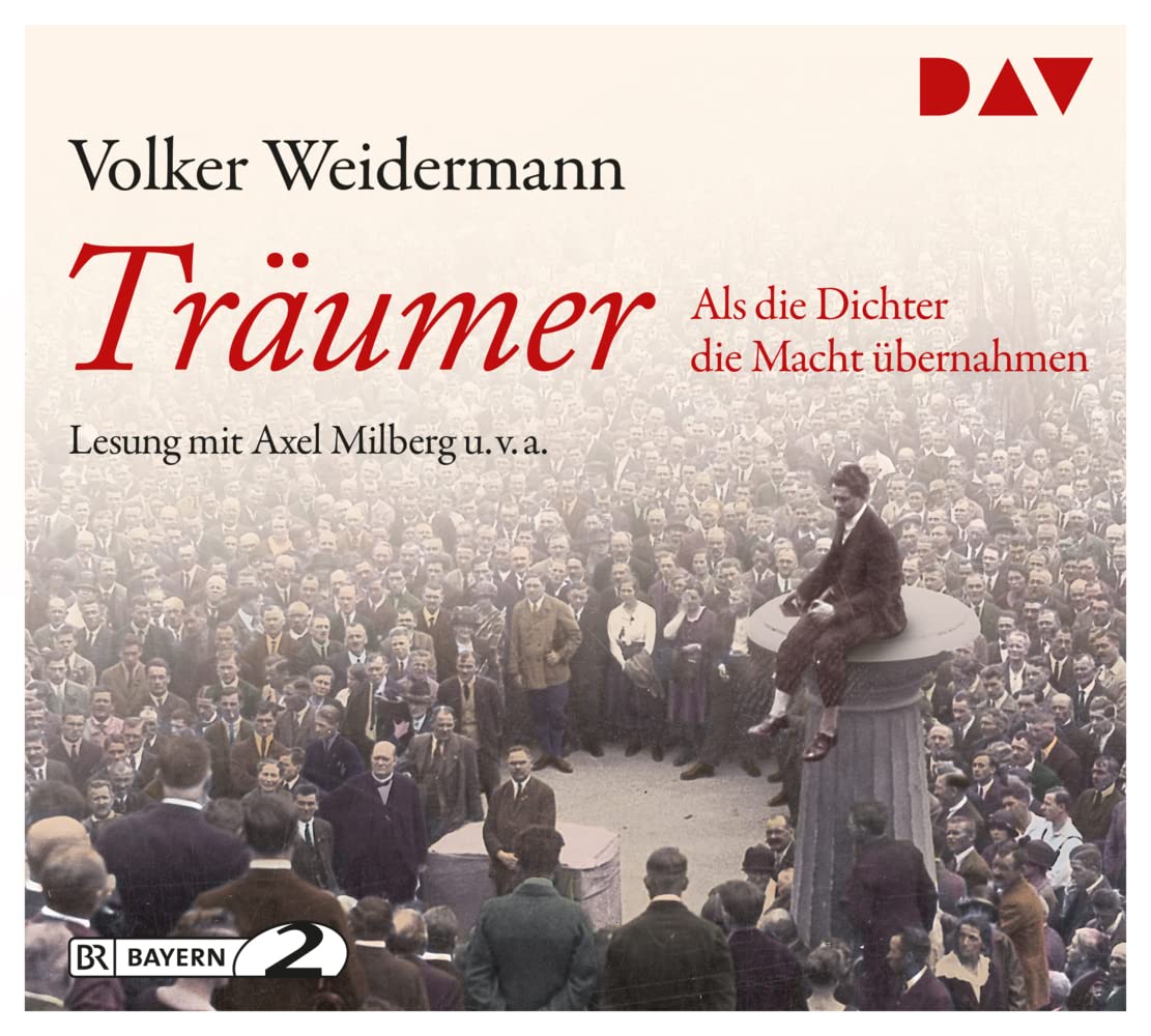 Träumer – Als die Dichter die Macht übernahmen: Lesung mit Axel Milberg (4 CDs) Politics & History