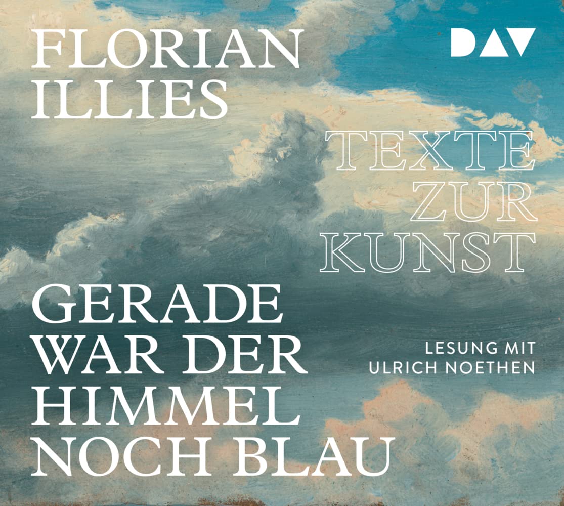 Gerade war der Himmel noch blau. Texte zur Kunst Essays & Short Stories