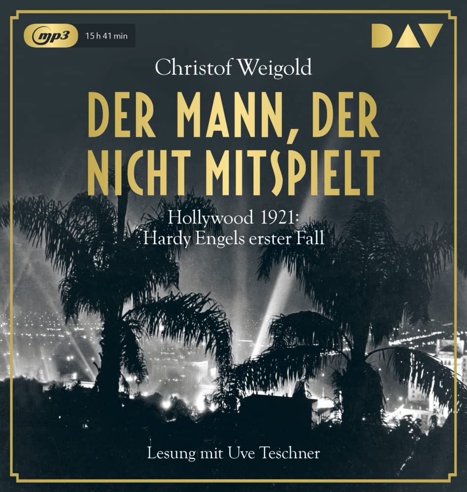 Der Mann, der nicht mitspielt. Hollywood 1921: Hardy Engels erster Fall: Lesung mit Uve Teschner (2 mp3-CDs) (Hollywood - Hardy Engel ermittelt) Historical Fiction