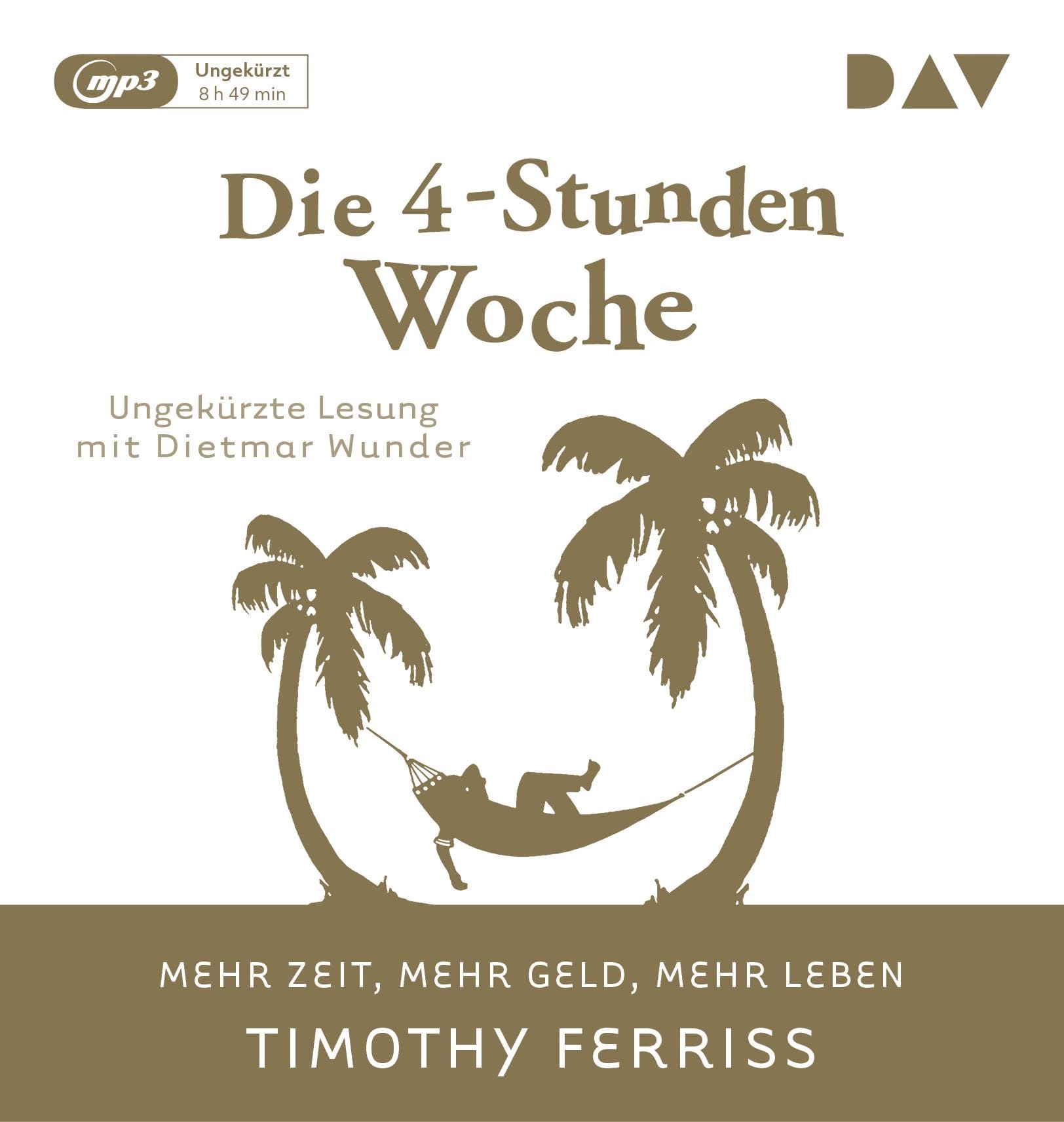 Die 4-Stunden-Woche. Mehr Zeit, mehr Geld, mehr Leben: Ungekürzte Lesung mit Dietmar Wunder (1 mp3-CD) Business, Finance & Career