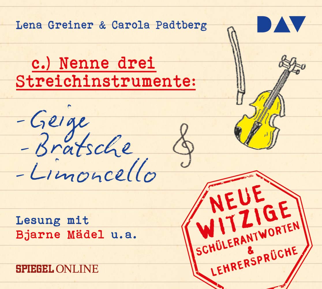 »Nenne drei Streichinstrumente: Geige, Bratsche, Limoncello«. Neue witzige Schülerantworten & Lehrersprüche: Szenische Lesung mit Bjarne Mädel und Cathlen Gawlich (1 CD) Parents & Children