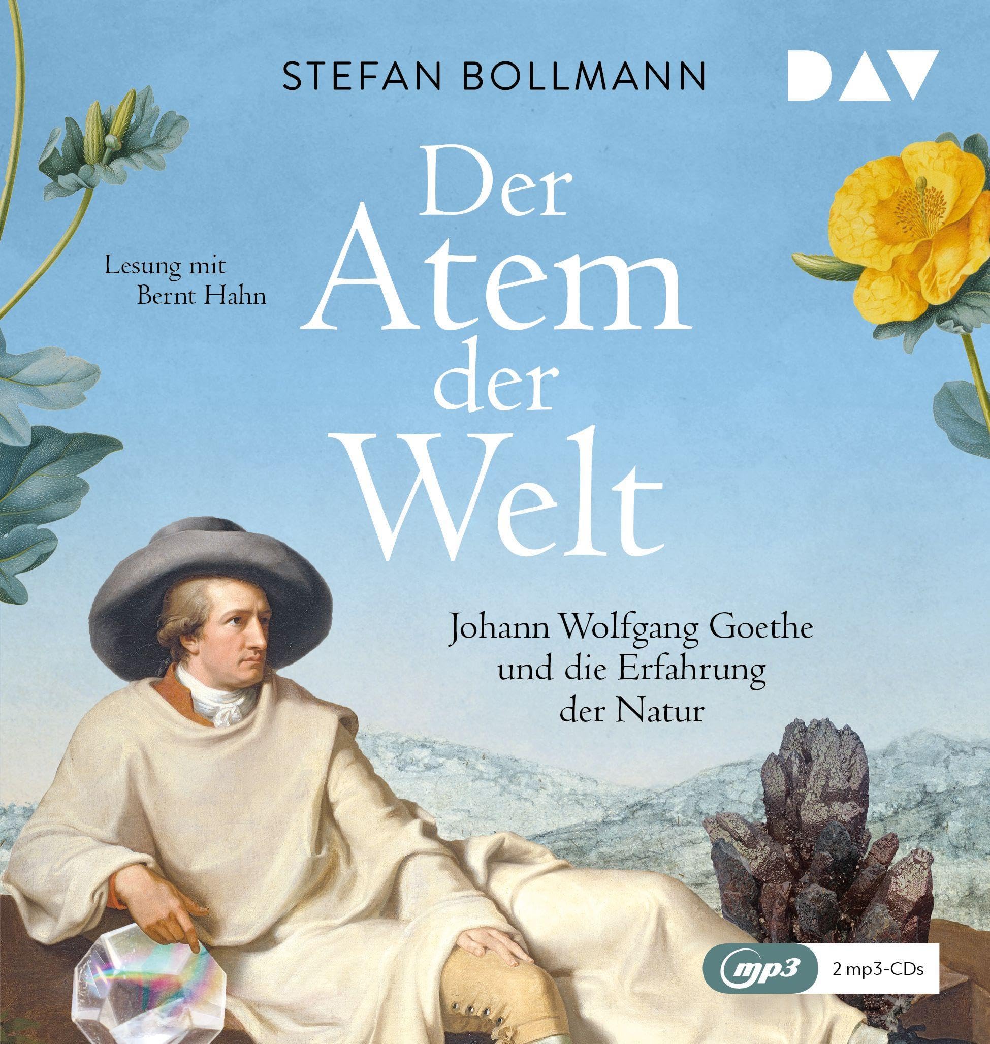 Der Atem der Welt. Johann Wolfgang Goethe und die Erfahrung der Natur: Lesung mit Bernt Hahn (2 mp3-CDs) Essays & Short Stories