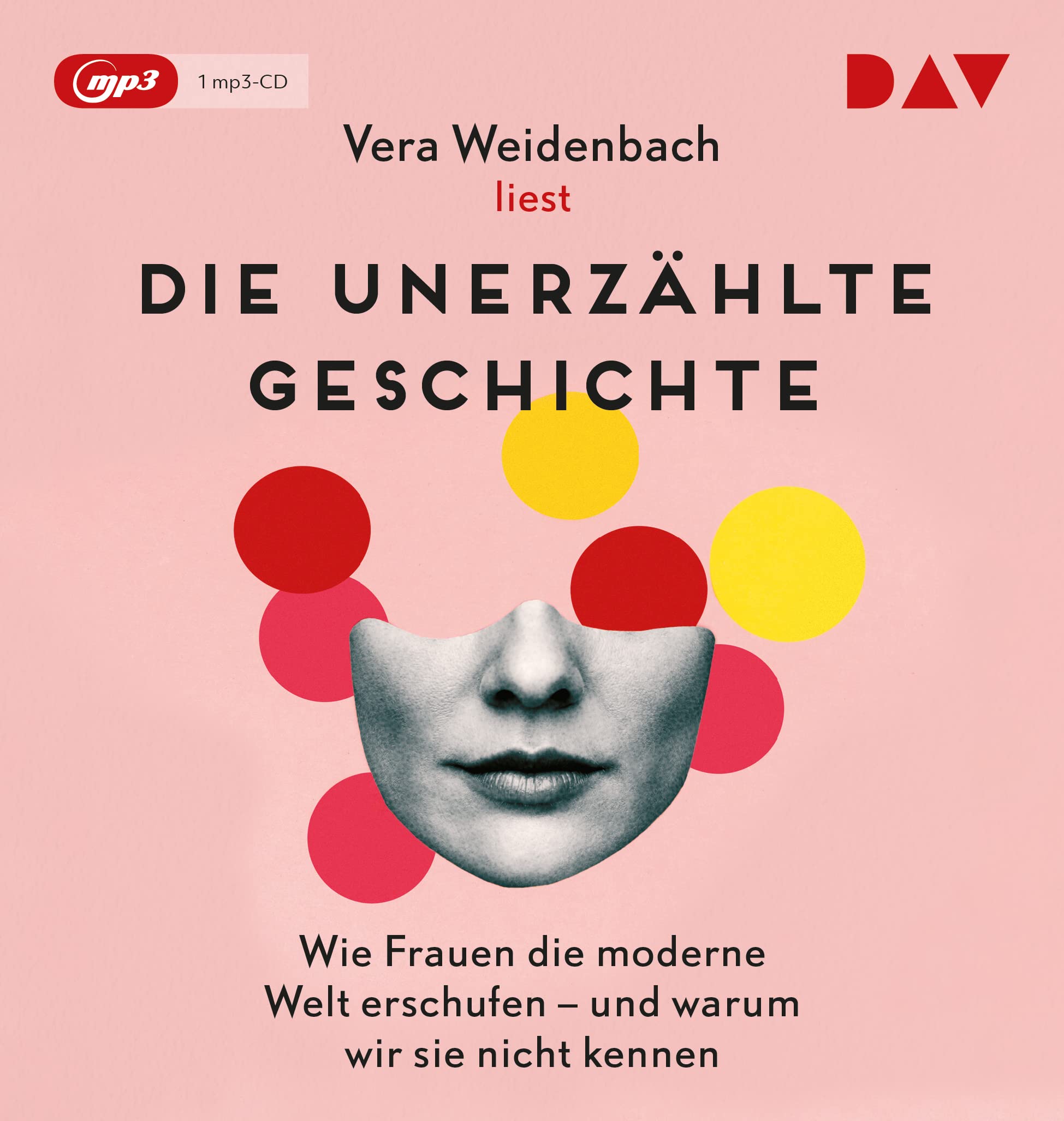 Die unerzählte Geschichte. Wie Frauen die moderne Welt erschufen – und warum wir sie nicht kennen: Autorinnenlesung (1 mp3-CD) Social Sciences