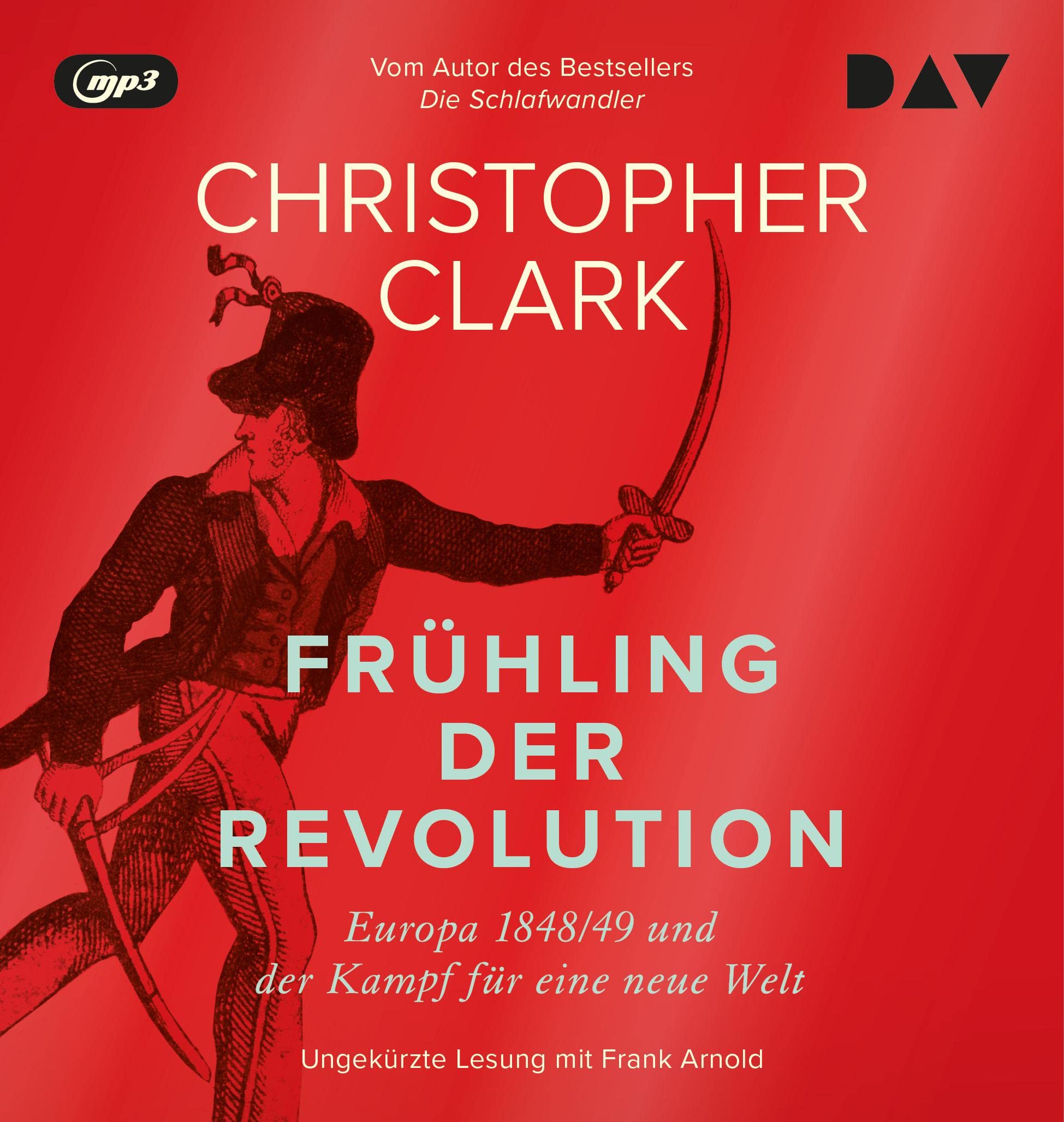 Frühling der Revolution. Europa 1848/49 und der Kampf für eine neue Welt: Ungekürzte Lesung mit Frank Arnold (4 mp3-CDs) Social Sciences