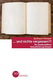 ... und nichts vergessen?! Die gesellschaftliche Herausforderung Demenz Politics & History