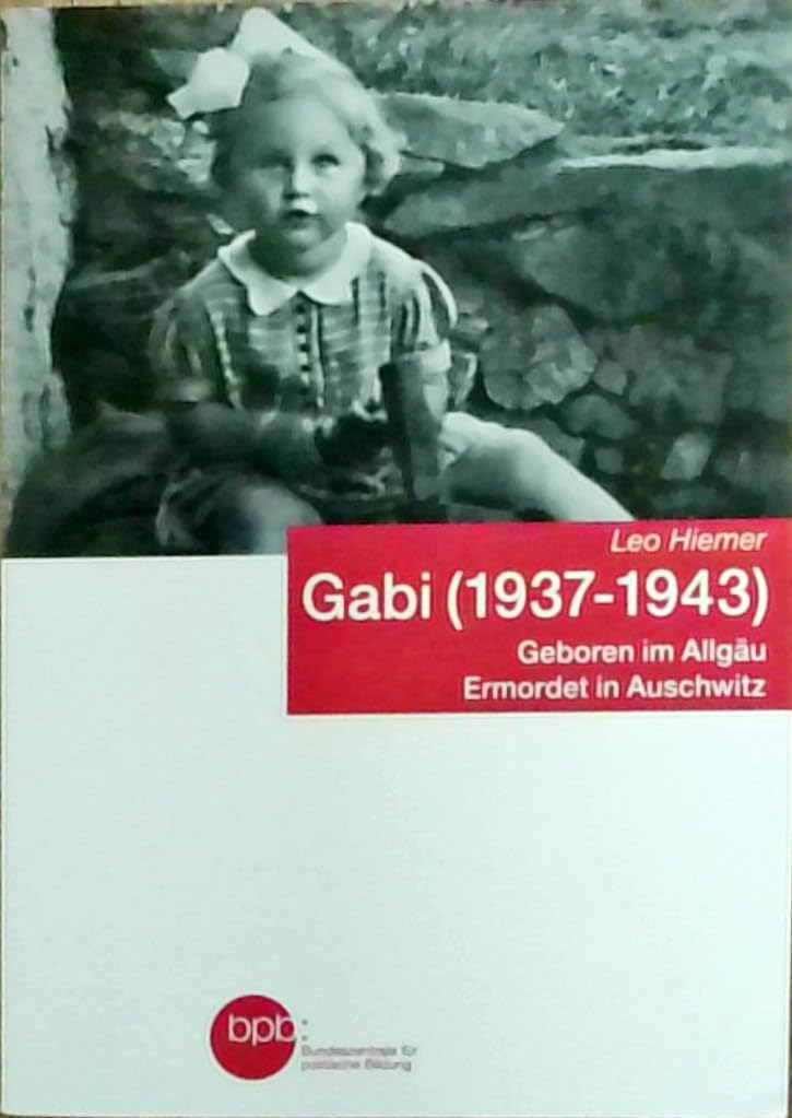 Gabi (1937–1943): Geboren im Allgäu – ermordet in Auschwitz Books