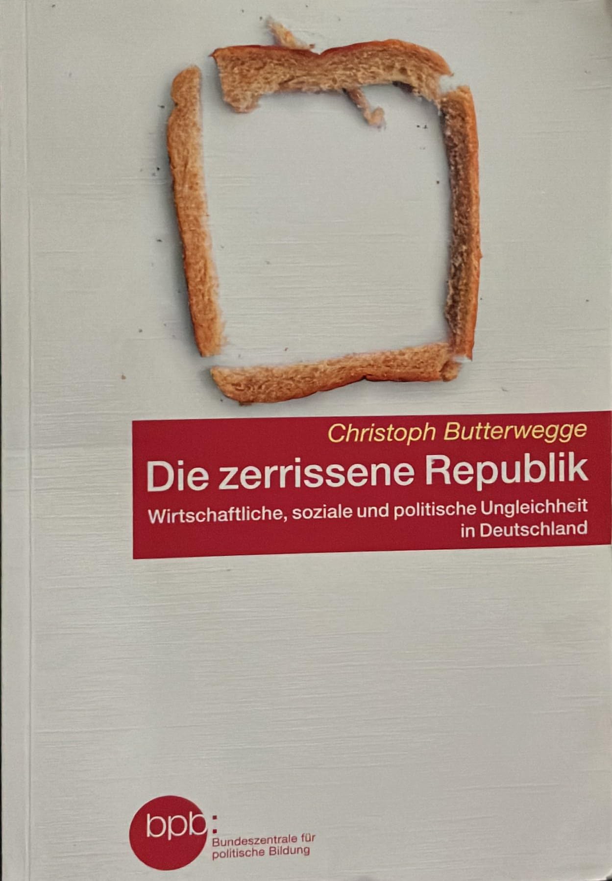 Die zerrissene Republik. Wirtschaftliche, soziale und politische Ungleichheit in Deutschland. (Schriftenreihe, Band 10537) Politics & History