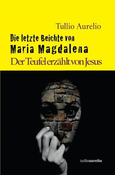 Die letzte Beichte von Maria Magdalena: Der Teufel erzählt von Jesus book