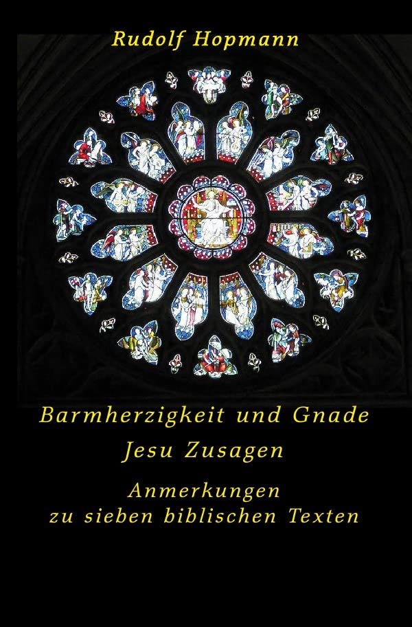 Barmherzigkeit und Gnade - Jesu Zusagen: Anmerkungen zu sieben biblischen Texten Religion & Esotericism