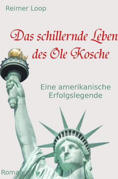 Das schillernde Leben des Ole Kosche: Eine amerikanische Erfolgslegende Contemporary literature