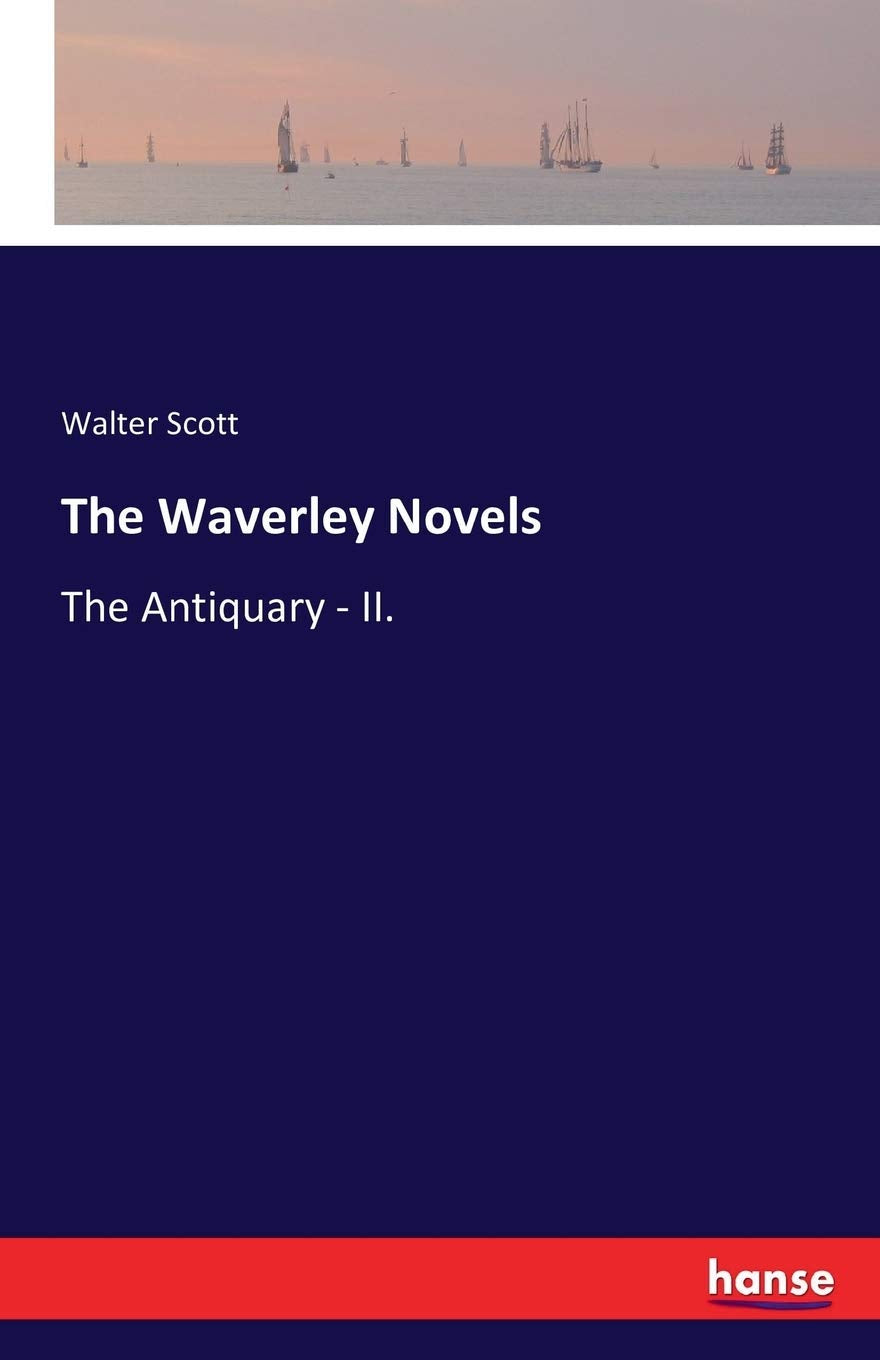 The Waverley Novels: The Antiquary - II. Memories