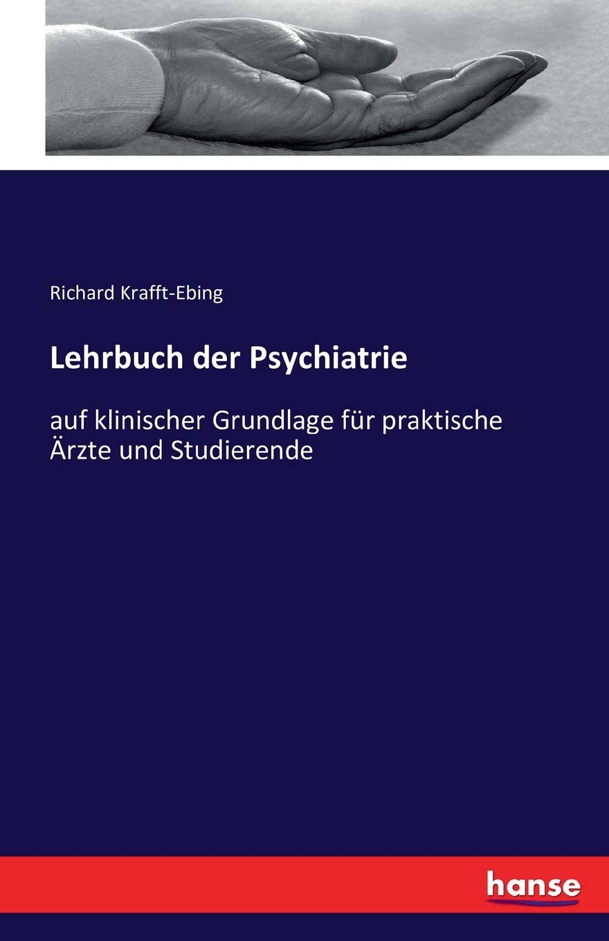 Lehrbuch der Psychiatrie: auf klinischer Grundlage für praktische Ärzte und Studierende Medicine