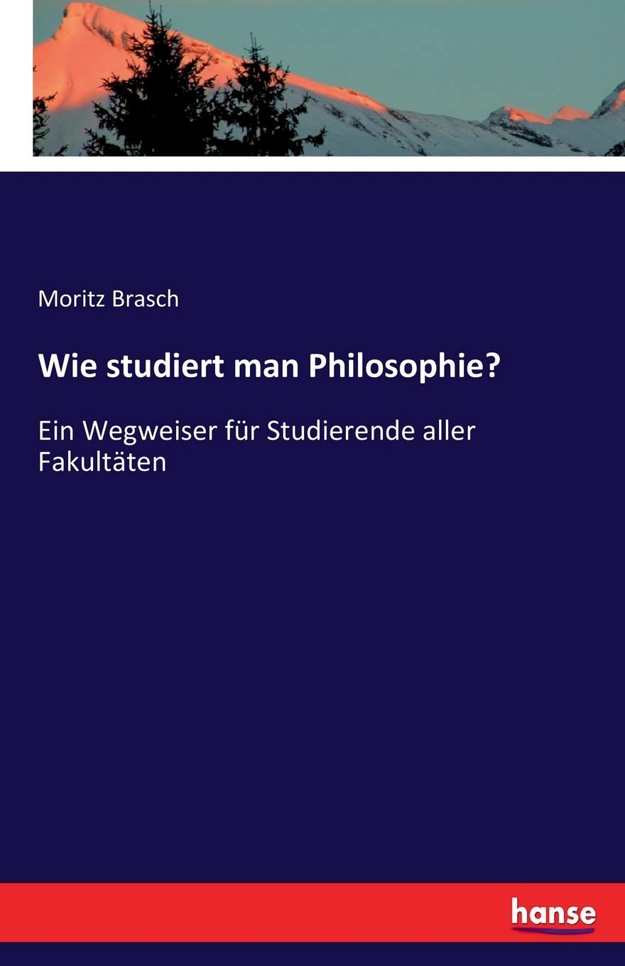 Wie studiert man Philosophie?: Ein Wegweiser für Studierende aller Fakultäten Philosophy