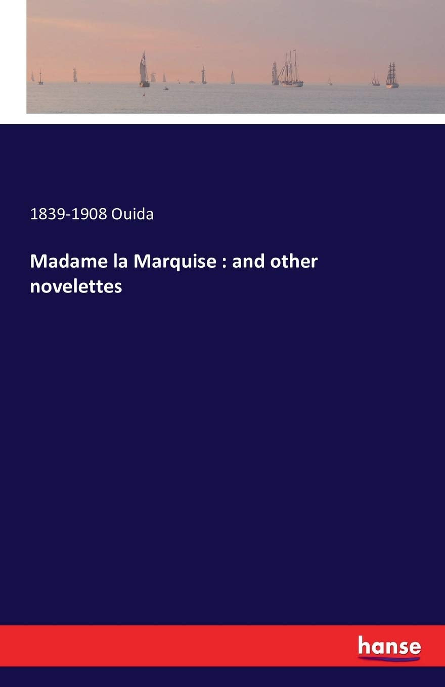 Madame la Marquise : and other novelettes Books