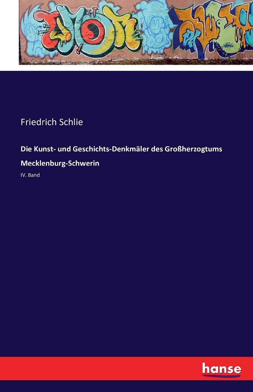 Die Kunst- und Geschichts-Denkmäler des Großherzogtums Mecklenburg-Schwerin: IV. Band Film, Art & Culture