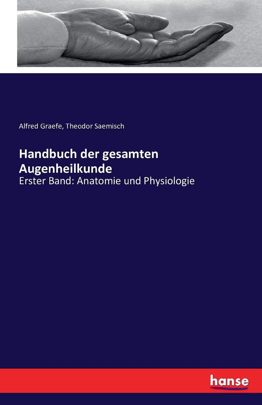 Handbuch der gesamten Augenheilkunde: Erster Band: Anatomie und Physiologie Medicine