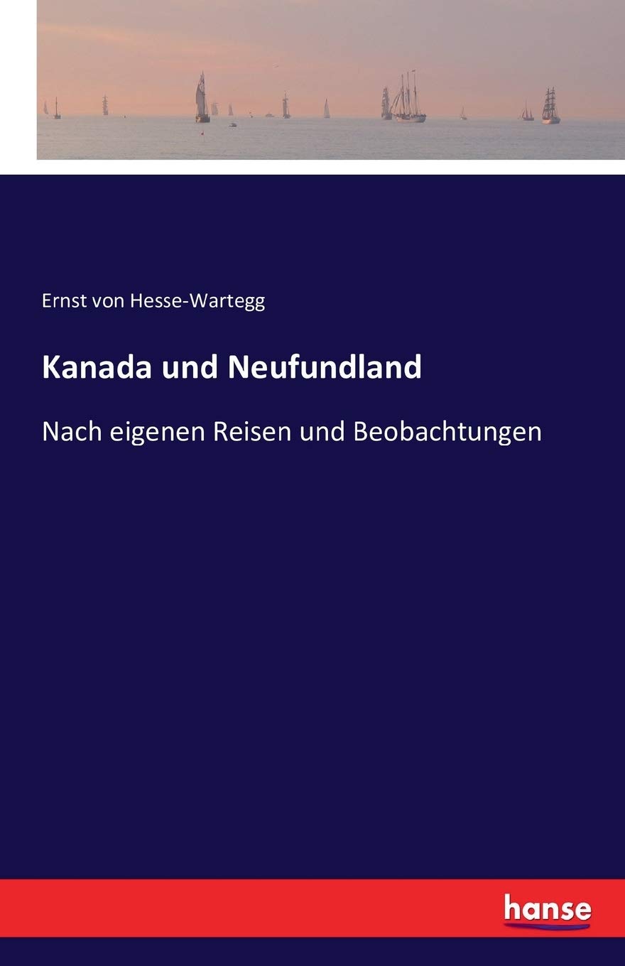 Kanada und Neufundland: Nach eigenen Reisen und Beobachtungen Leisure, Home & Garden