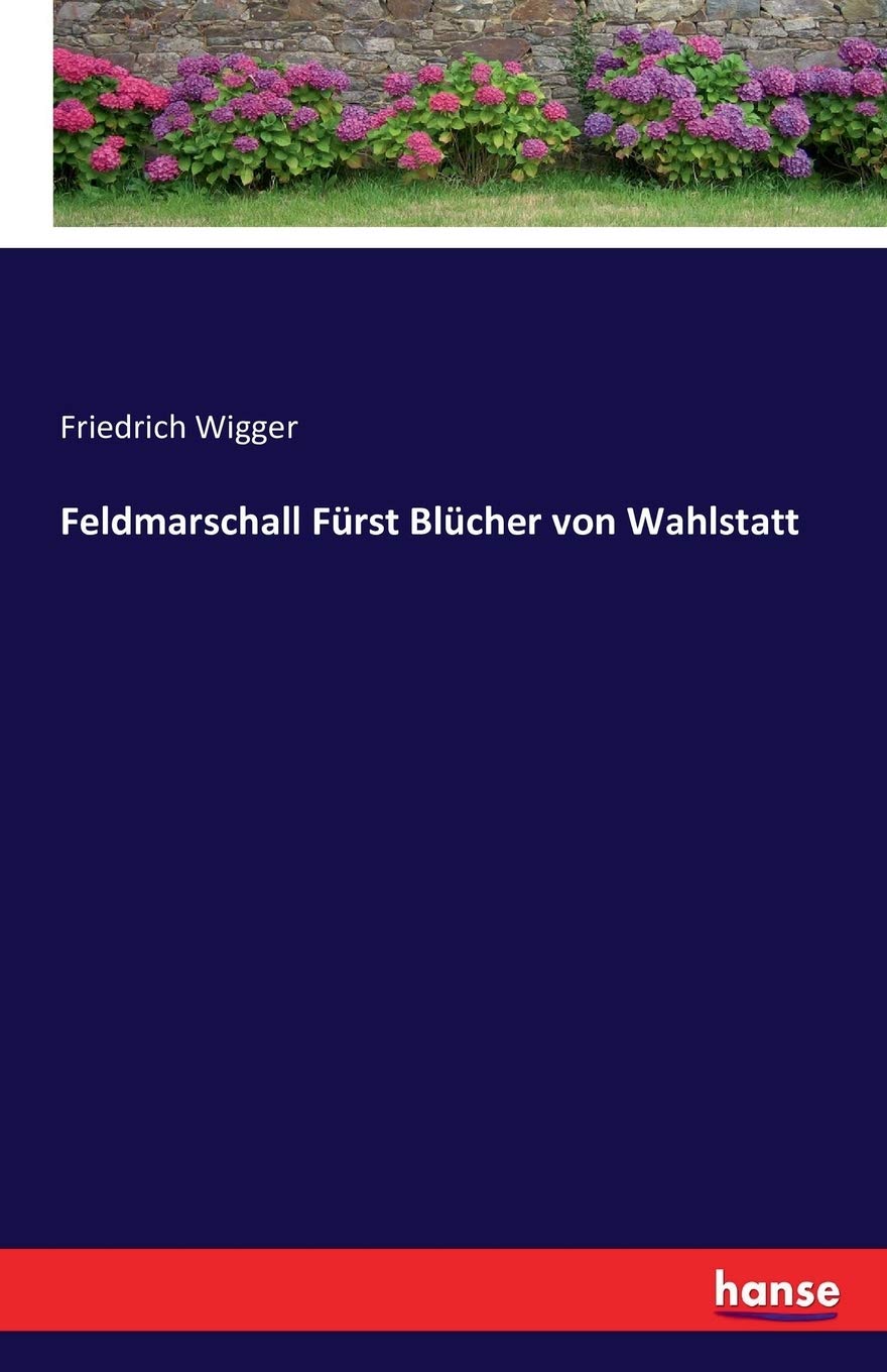 Feldmarschall Fürst Blücher von Wahlstatt Personalities