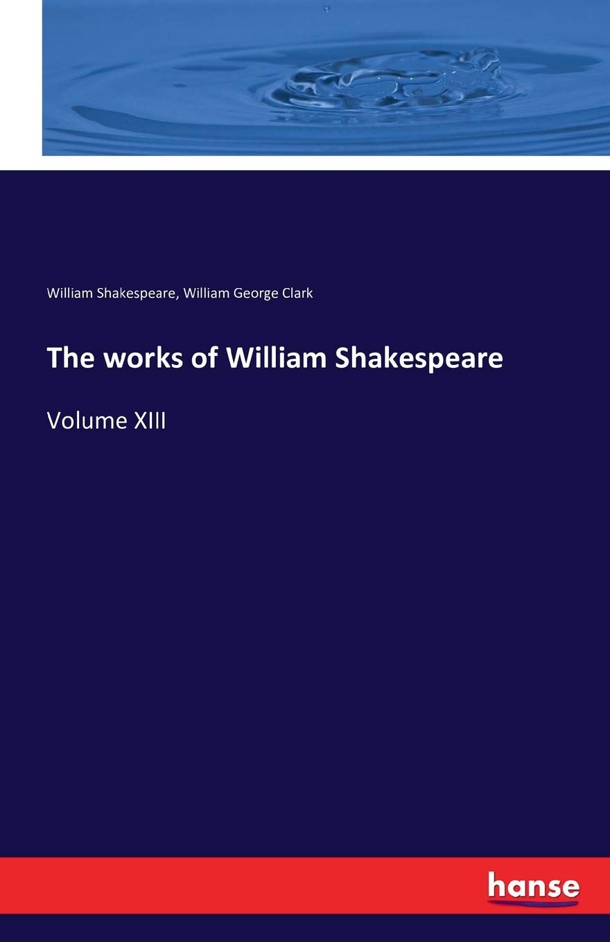 The works of William Shakespeare: Volume XIII Books