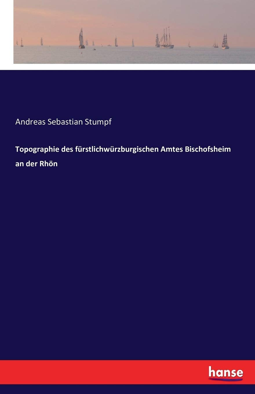 Topographie des fürstlichwürzburgischen Amtes Bischofsheim an der Rhön Classics